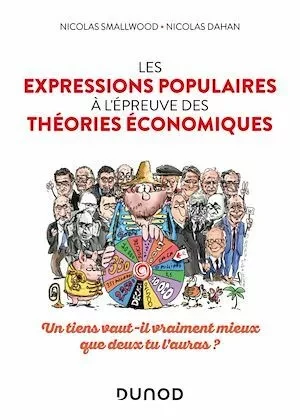 Les expressions populaires à l'épreuve des théories économiques - Nicolas Smallwood, Nicolas Dahan - Dunod