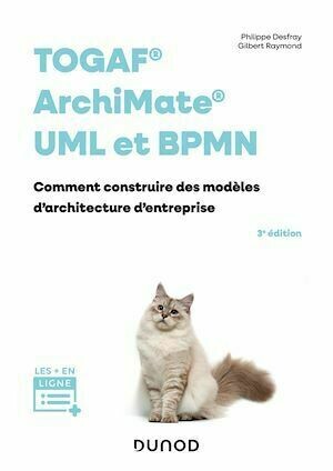 TOGAF, Archimate, UML et BPMN - 3e éd. - Philippe Desfray, Gilbert Raymond - Dunod