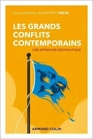 Les grands conflits contemporains - Béatrice Giblin - Armand Colin