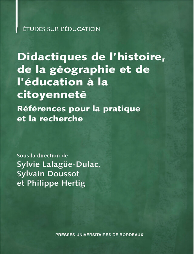 Didactiques de l’histoire, de la géographie et de l’éducation à la citoyenneté - Sylvain Doussot, Philippe Hertig - Presses universitaires de Bordeaux