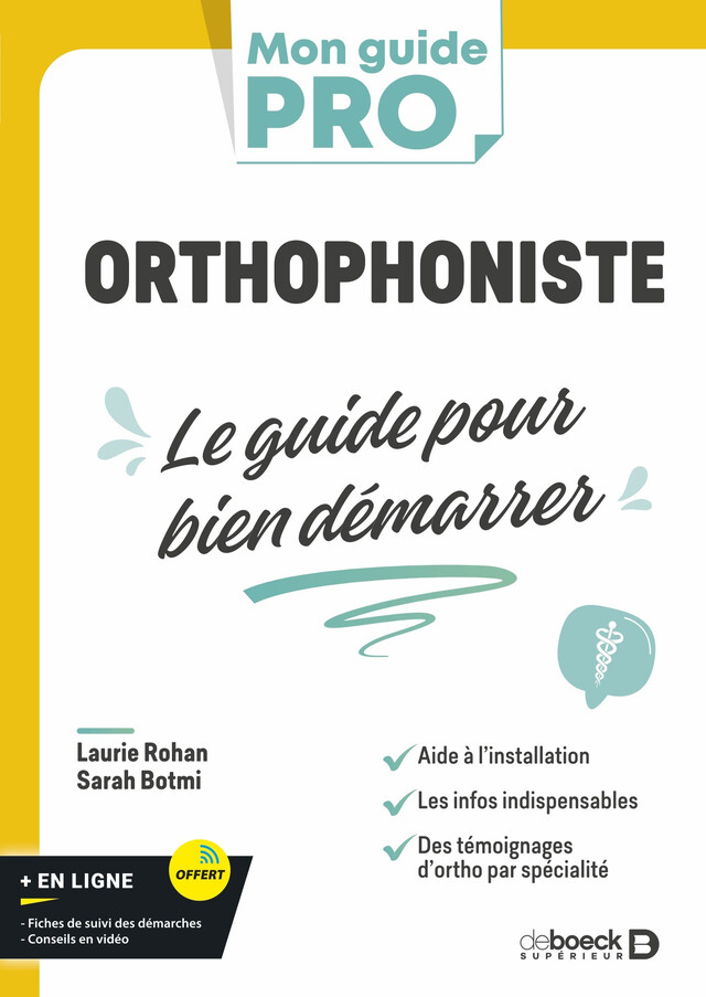 Orthophoniste : le guide pour bien démarrer - Laurie Rohan, Sarah Botmi - De Boeck Supérieur