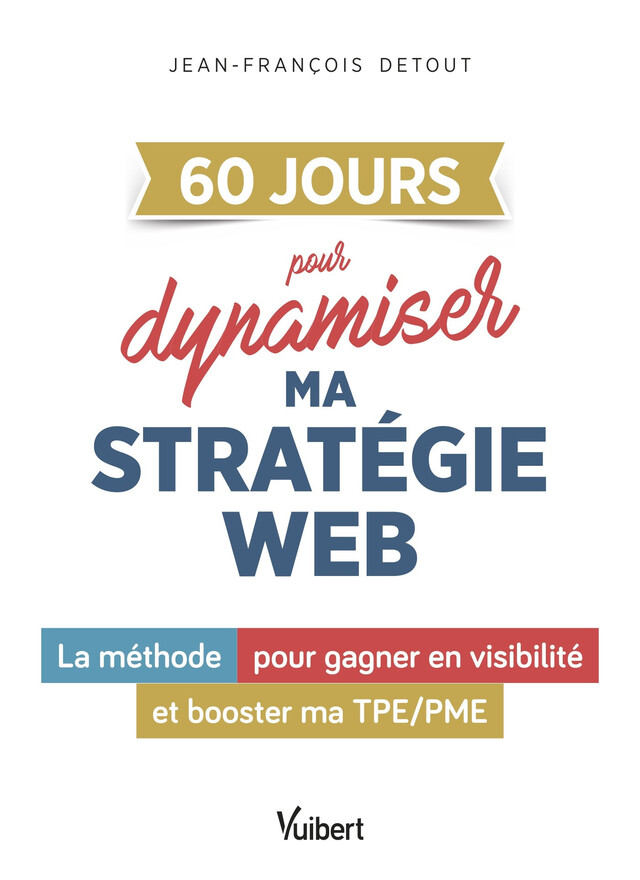 60 JOURS pour dynamiser la stratégie digitale de mon entreprise - Jean-François Detout - Vuibert