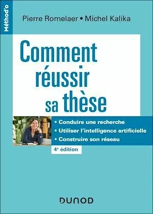 Comment réussir sa thèse - 4e éd. - Michel Kalika, Pierre Romelaer - Dunod