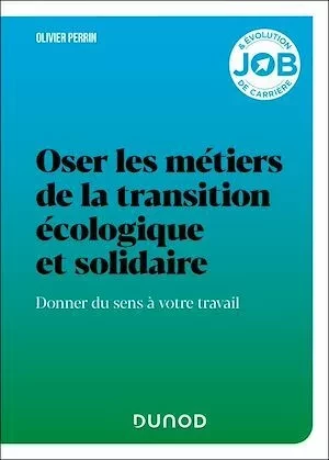 Oser les métiers de la transition écologique et solidaire - Olivier PERRIN - Dunod