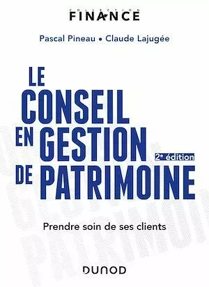 Le conseil en gestion de patrimoine - 2e éd. - Claude Lajugée, Pascal Pineau - Dunod