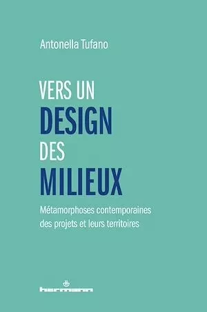 Vers un design des milieux - Antonella TUFANO - Hermann