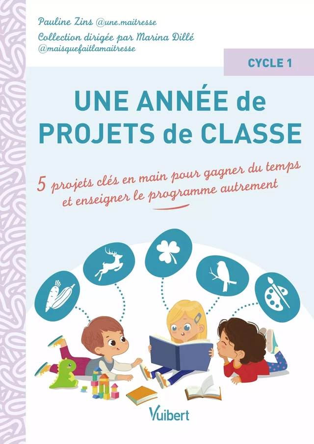 Une année de projets de classe cycle 1 - Pauline Zins - Vuibert