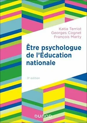 Etre psychologue de l'Education nationale - 3e éd. - François Marty, Georges Cognet, Katia Terriot - Dunod