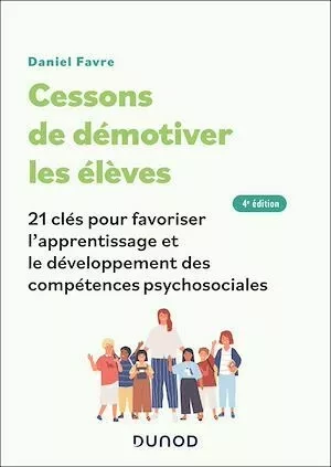 Cessons de démotiver les élèves - 4e éd. - Daniel Favre - Dunod