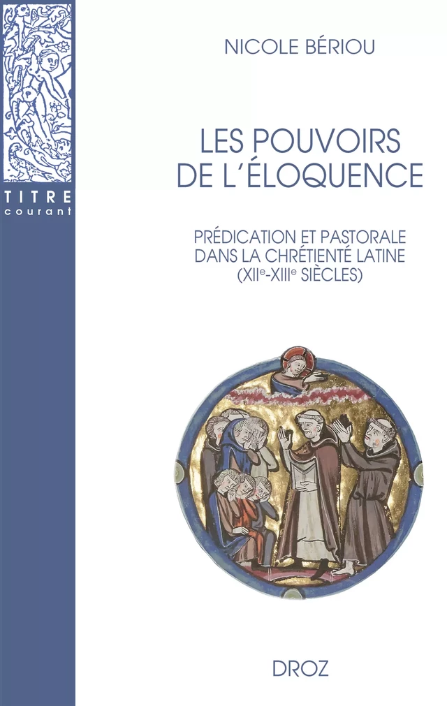 Les pouvoirs de l'éloquence - Nicole Beriou - Librairie Droz