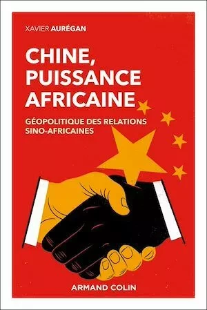 Chine, puissance africaine - Xavier Aurégan - Armand Colin