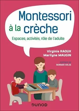 Montessori à la crèche - Marilyne Maugin, Virginie Raoux - Dunod