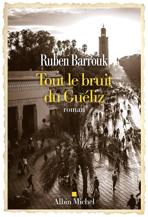 Tout le bruit du Guéliz - Ruben Barrouk - Albin Michel