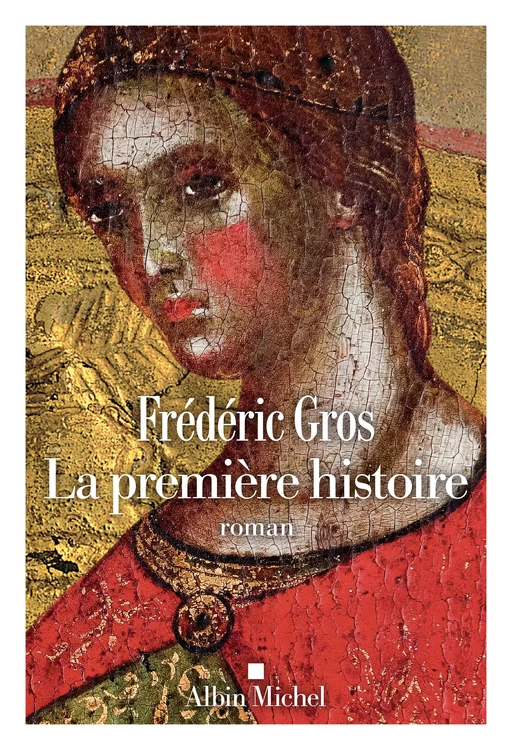 La Première Histoire - Frédéric Gros - Albin Michel