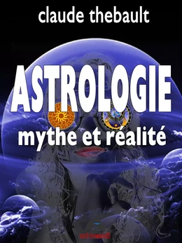 Astrologie Mythe et Réalité