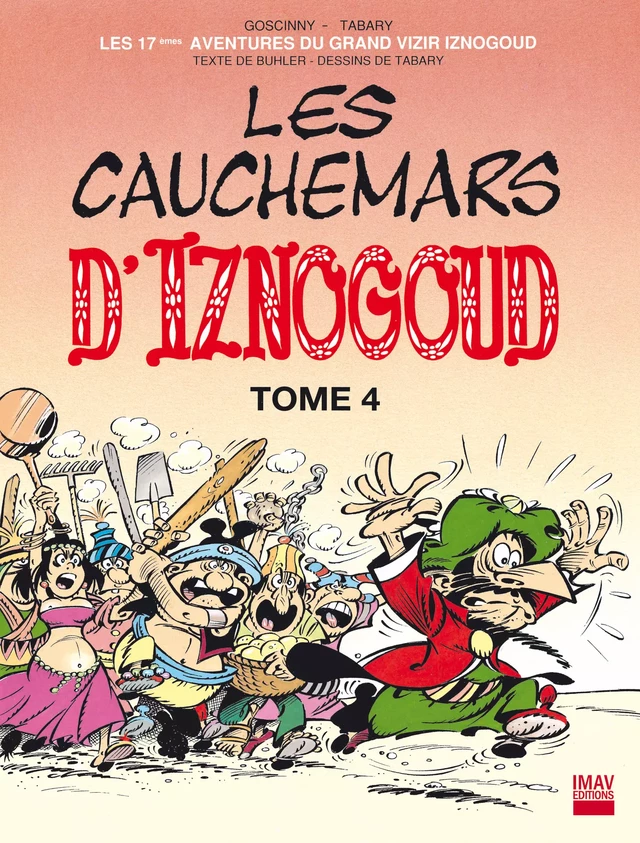 Iznogoud - tome 17 - Les cauchemars d'Iznogoud 4 - Alain Buhler, René Goscinny, Jean Tabary - IMAV éditions