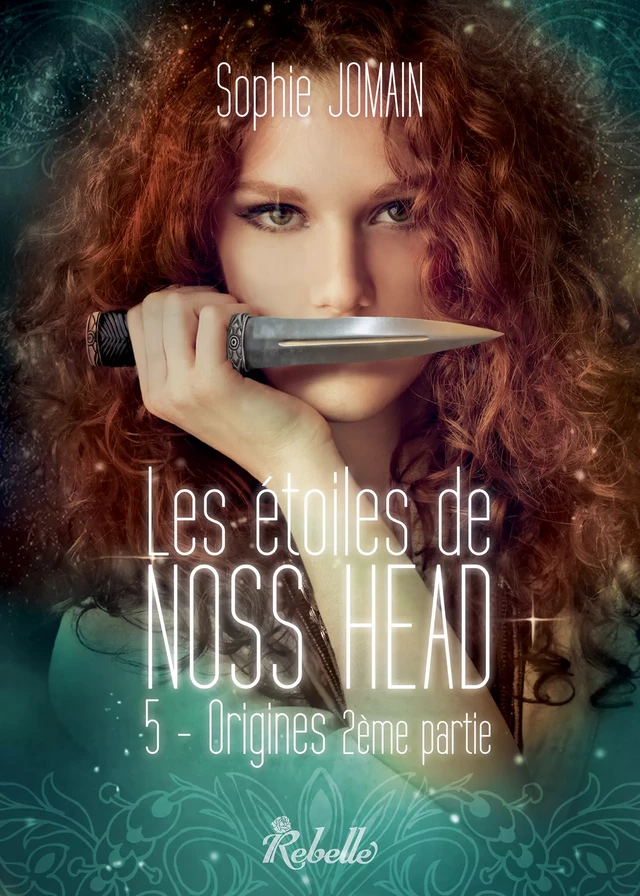 Les étoiles de Noss Head, Tome 5 - Sophie Jomain - Rebelle Editions