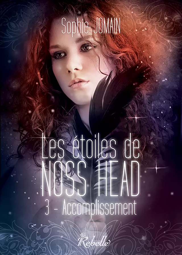 Les étoiles de Noss Head, Tome 3 - Sophie Jomain - Rebelle Editions