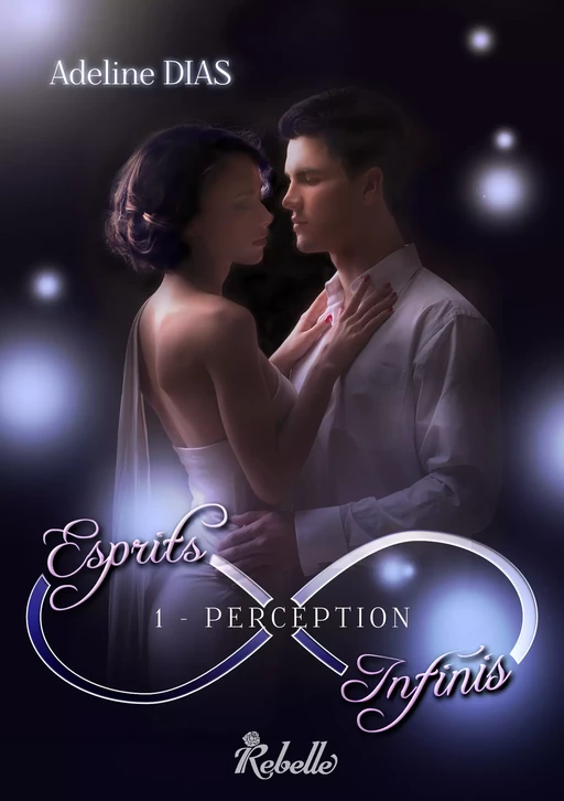 Esprits Infinis, Tome 1 - Adeline Dias - Rebelle Editions