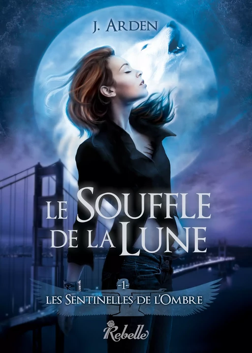 Les sentinelles de l'ombre - J. Arden - Rebelle Editions