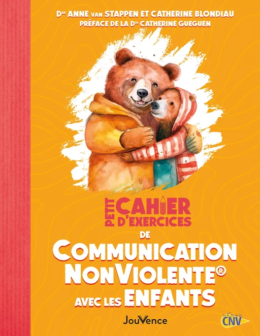 Petit cahier d'exercices : La Communication NonViolente® avec les enfants - Anne Van Stappen, Catherine Blondiau - Éditions Jouvence