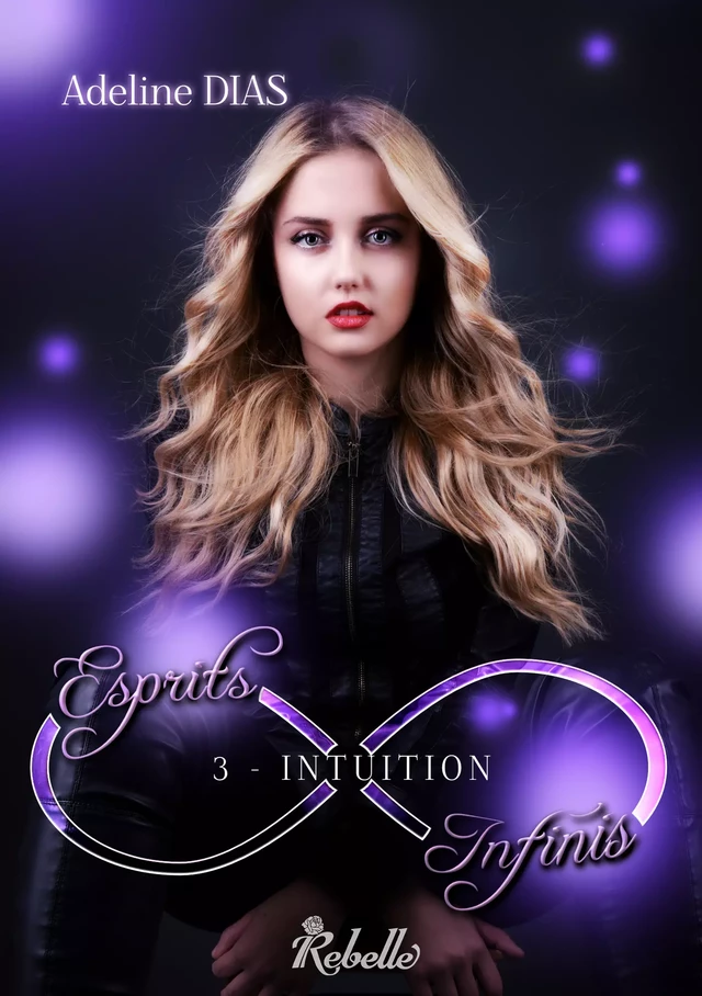 Esprits Infinis, Tome 3 - Adeline Dias - Rebelle Editions