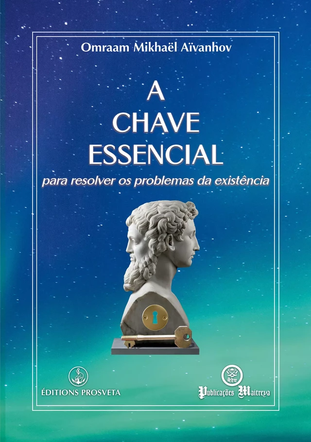 A chave essencial - Omraam Mikhaël Aïvanhov - Editions Prosveta