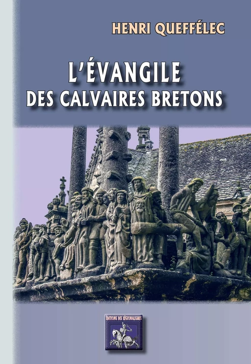 L'Évangile des Calvaires bretons - Henri Queffélec - Editions des Régionalismes