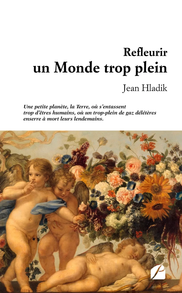 Refleurir un Monde trop plein - Jean Hladik - Editions du Panthéon