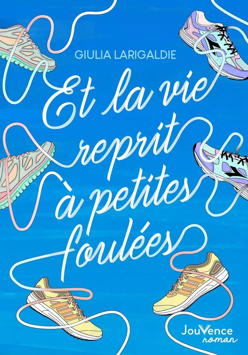 Et la vie reprit à petites foulées - Giulia Larigaldie - Éditions Jouvence