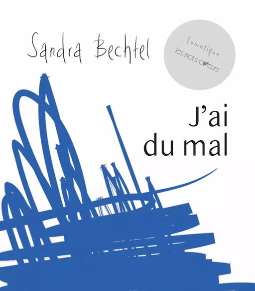 J’ai du mal - Sandra Bechtel - Editions Lunatique