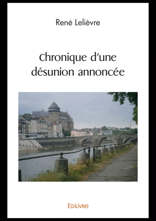 Chronique d'une désunion annoncée - René Lelièvre - Editions Edilivre