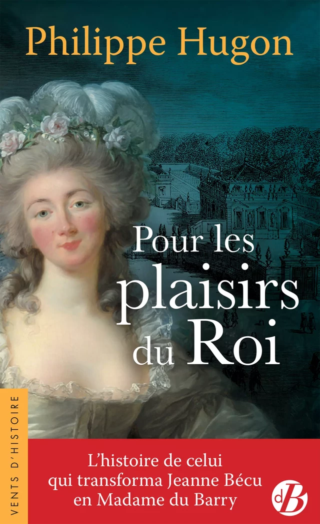 Pour les plaisirs du Roi - Philippe Hugon - De Borée