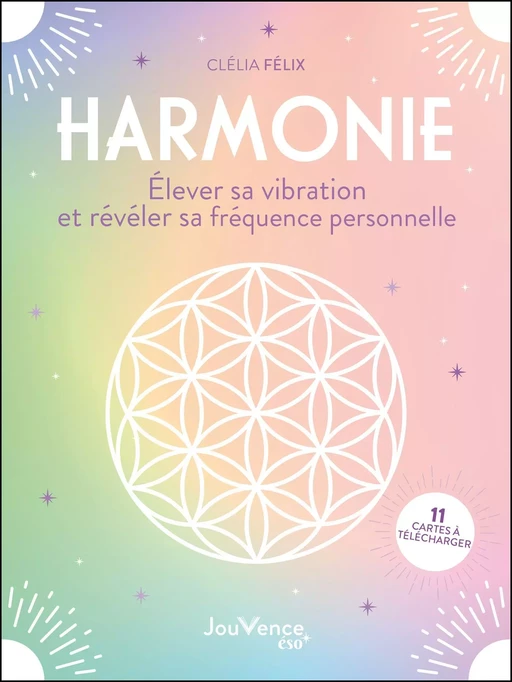 Harmonie : élever sa vibration et révéler sa fréquence personnelle - Clélia Félix - Éditions Jouvence