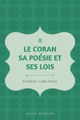 Le Coran, sa poésie et ses lois