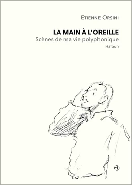 La main à l'oreille, Scènes de ma vie polyphonique