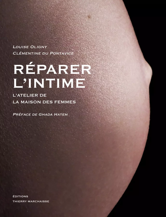 Réparer l'intime - Clémentine du Pontavice, Louise Oligny - Éditions Thierry Marchaisse