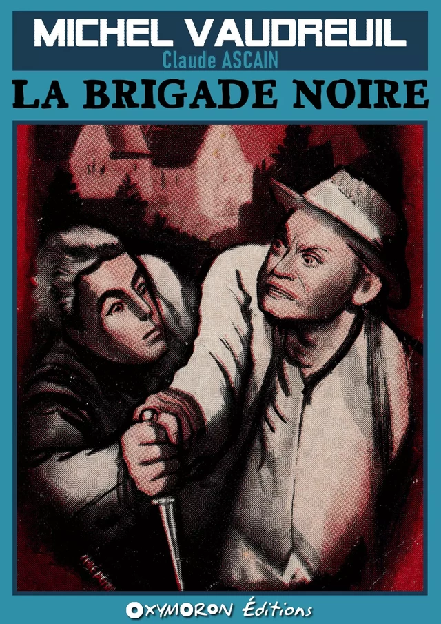 La Brigade Noire - Claude Ascain - OXYMORON Éditions