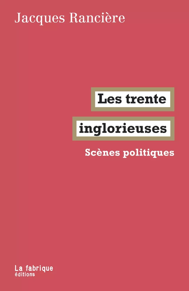 Les trente inglorieuses - Jacques Rancière - La fabrique éditions