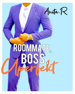 Roommate, Boss, Uperfekt