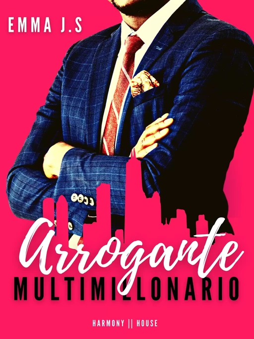 Multimillonario arrogante - Emma J.S - Harmony House