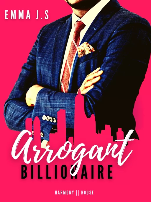 Arrogant Billionaire - Emma J.S - Harmony House