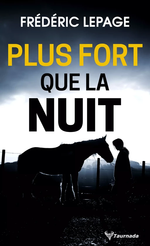 Plus fort que la nuit - Frédéric Lepage - Taurnada Éditions