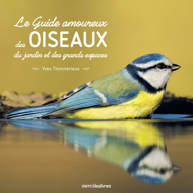 Le guide amoureux des oiseaux du jardin et des grands espaces - Yves Thonnérieux - mercileslivres