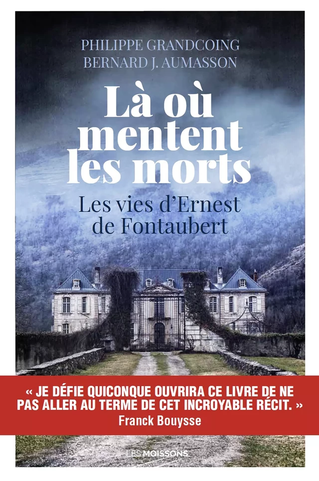 Là où mentent les morts : Les vies d'Ernest de Fontaubert - Philippe Grandcoing, Bernard Aumasson - Les Moissons