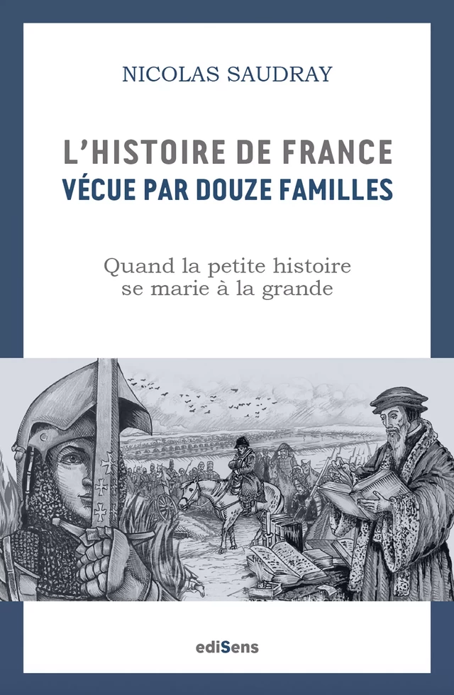 L'Histoire de France vécue par 12 familles - Nicolas Saudray - ediSens