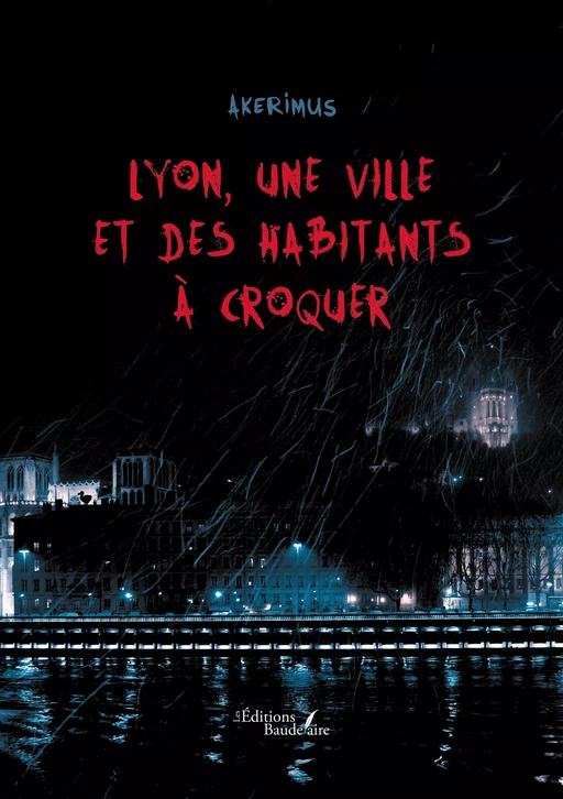 Lyon, une ville et des habitants à croquer -  Akerimus - Éditions Baudelaire