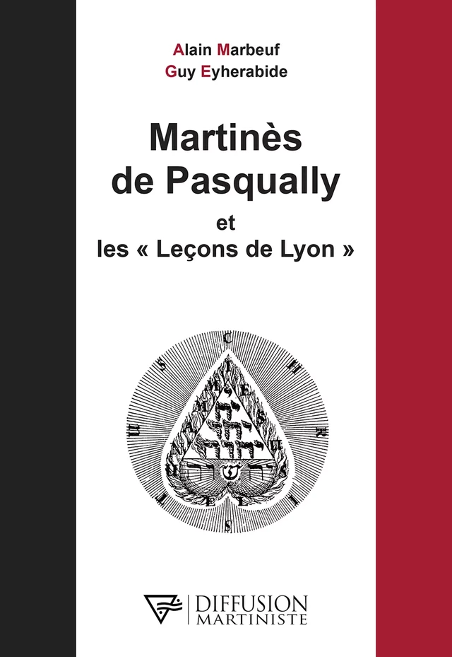 Martinès de Pasqually et les Leçons de Lyon - Alain Marbeuf, Guy Eyherabide - Diffusion Martiniste