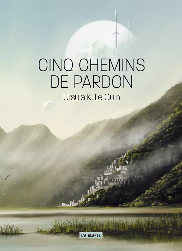 Cinq chemins de pardon - Ursula Le Guin - L'Atalante