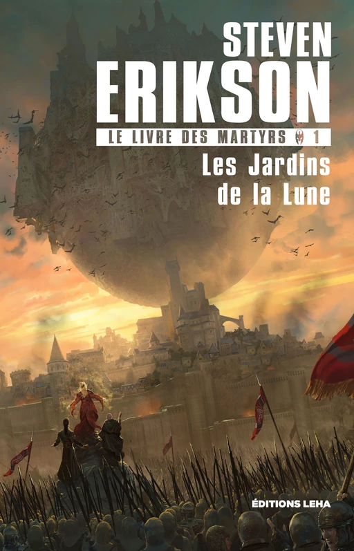 Les Jardins de la Lune - Steven Erikson - Éditions Leha